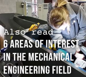 6 Areas of Interest in the Mechanical Engineering Field