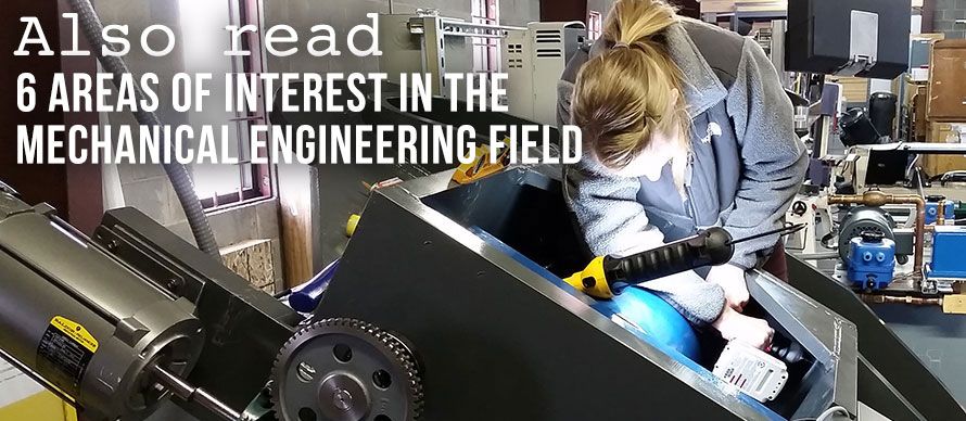 6 Areas of Interest in the Mechanical Engineering Field