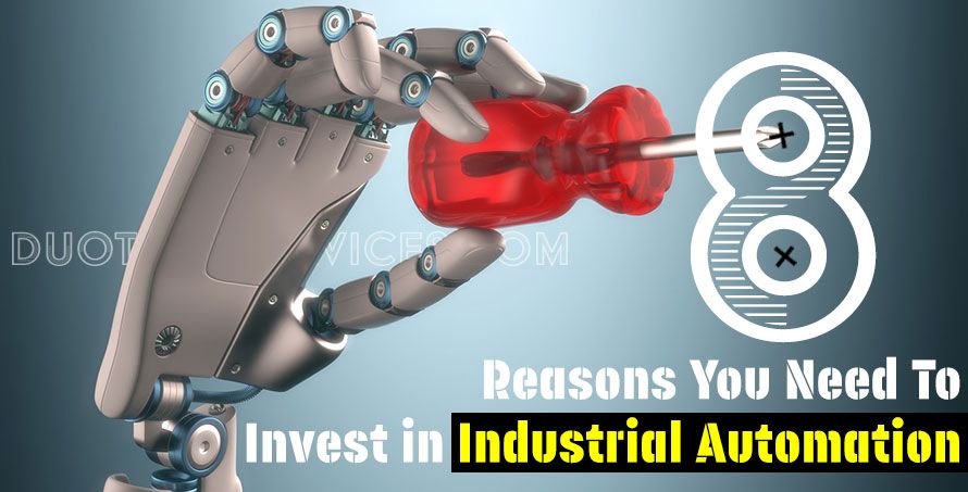 8 Reasons You Need To Invest in Industrial Automation