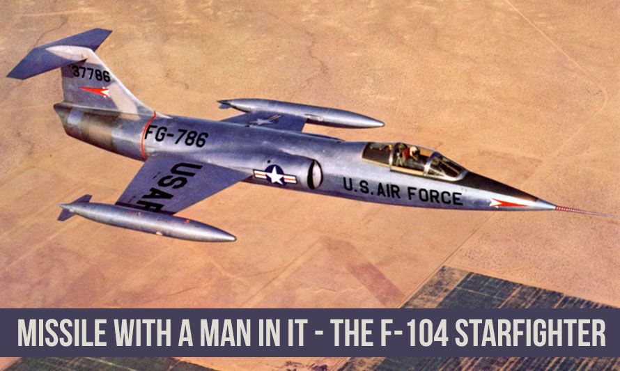 Missile With a Man In It - the F-104 Starfighter