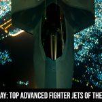 Jet Friday: Top Advanced Fighter Jets of the World